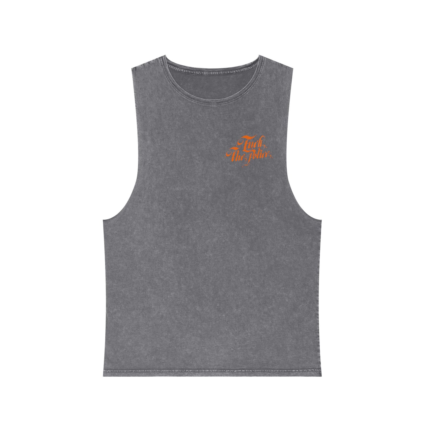 Stonewash Tank Top — 'Fuck The Police' Orange Script Graphic