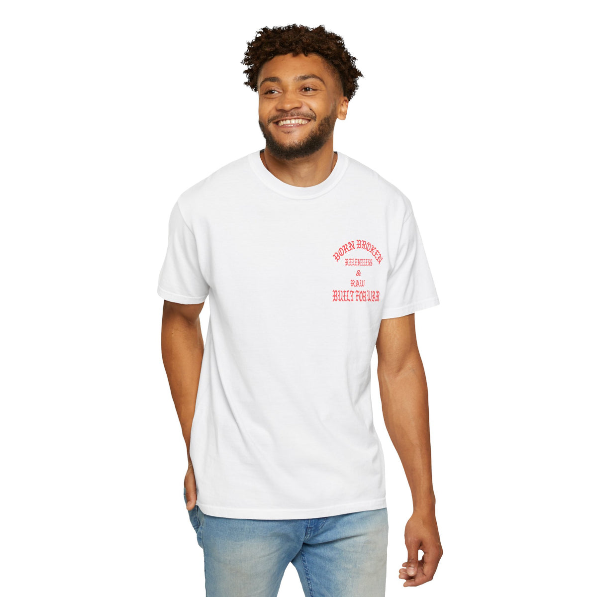 Born Broken Graphic T-Shirt – "Born Broken, Relentless & Raw, Built for War"