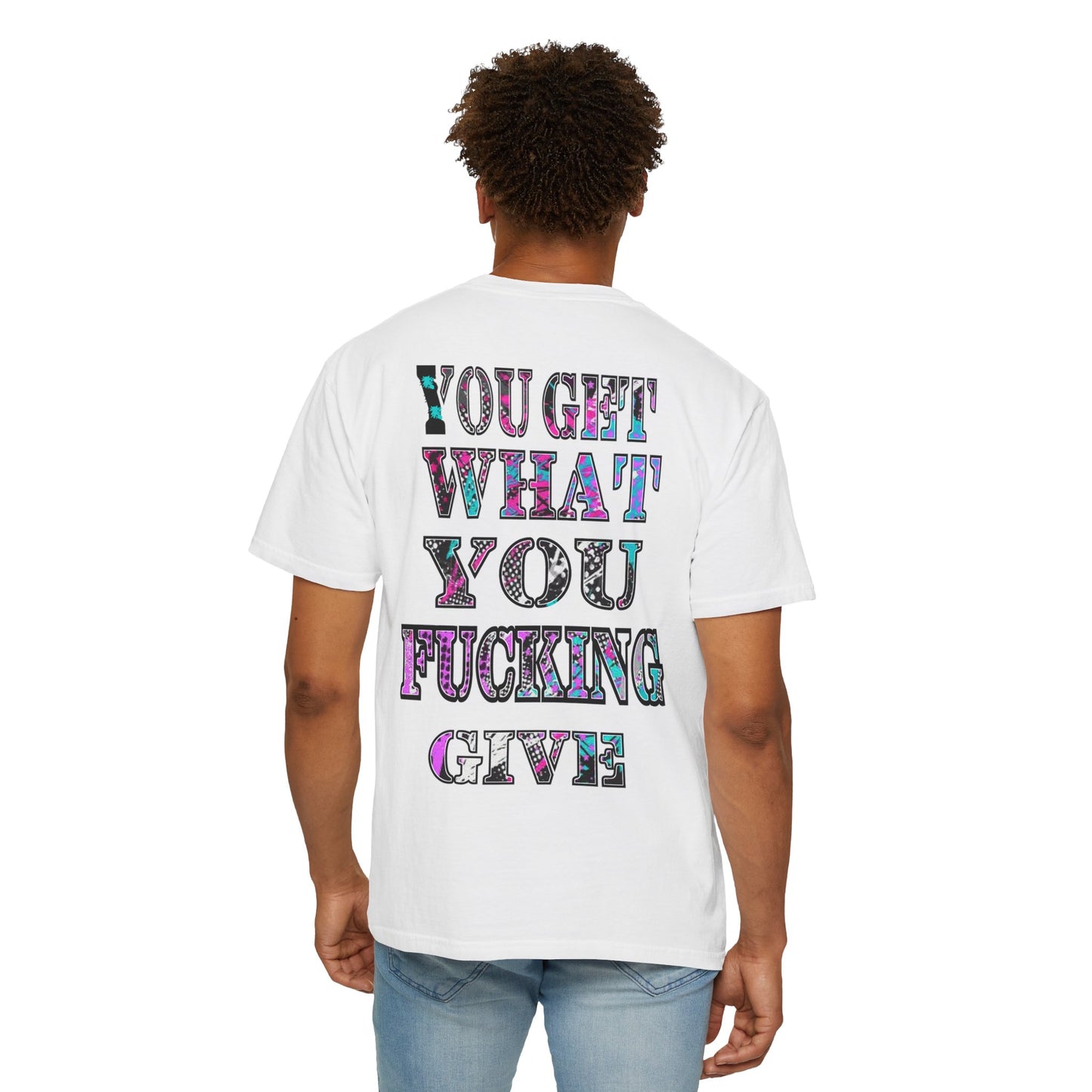 Apex Division Tee — “You Get What You Fucking Give” Graphic T-Shirt