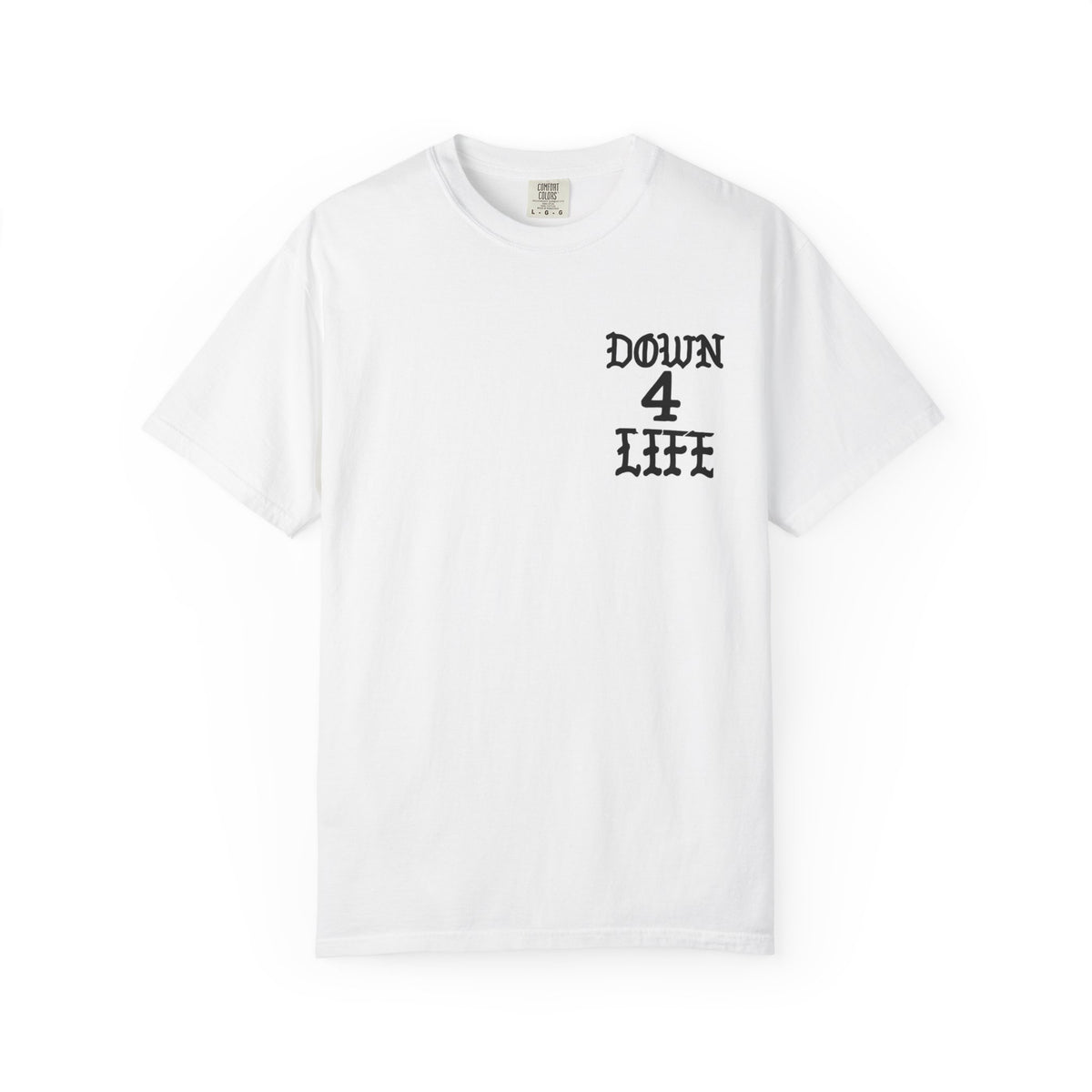 Down 4 Life Graphic T-Shirt — Born Broken Raw & Relentless Back Print