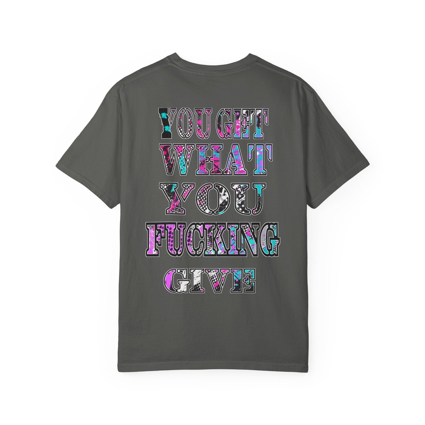 Apex Division Tee — “You Get What You Fucking Give” Graphic T-Shirt