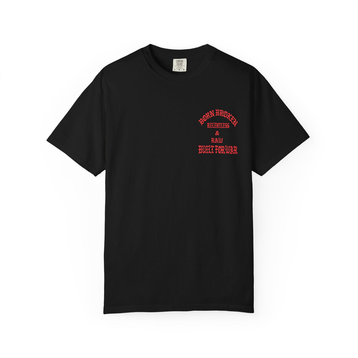 Born Broken Graphic T-Shirt – "Born Broken, Relentless & Raw, Built for War"