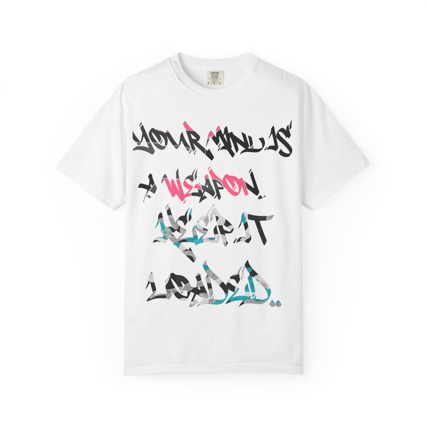 Graffiti Script T-Shirt — "Your Mind Is A Weapon, Keep It Loaded"