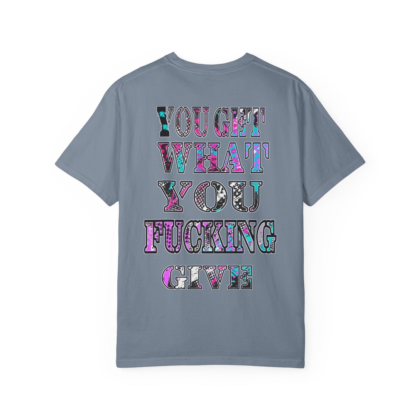 Apex Division Tee — “You Get What You Fucking Give” Graphic T-Shirt