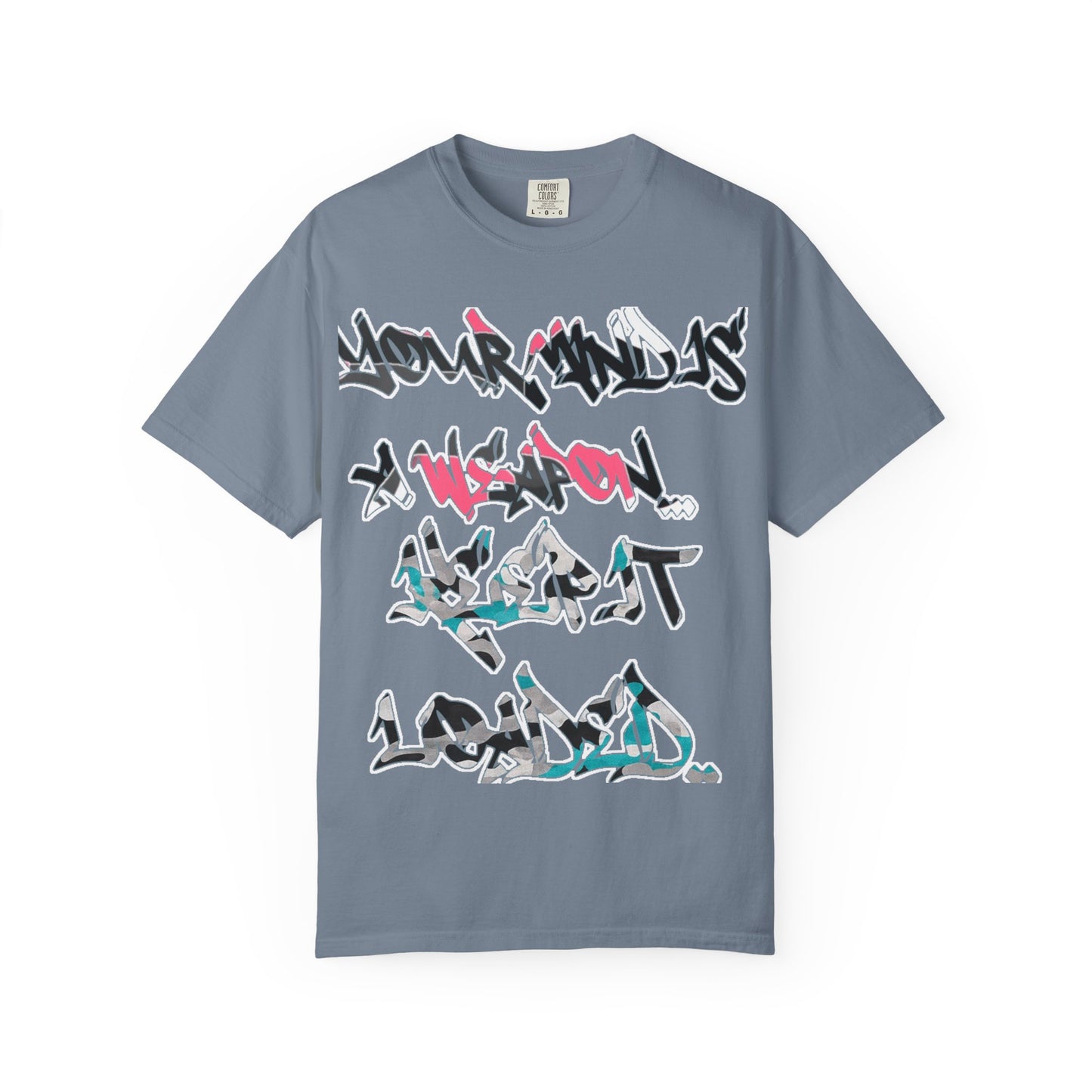 Graffiti Script T-Shirt — "Your Mind Is A Weapon, Keep It Loaded"