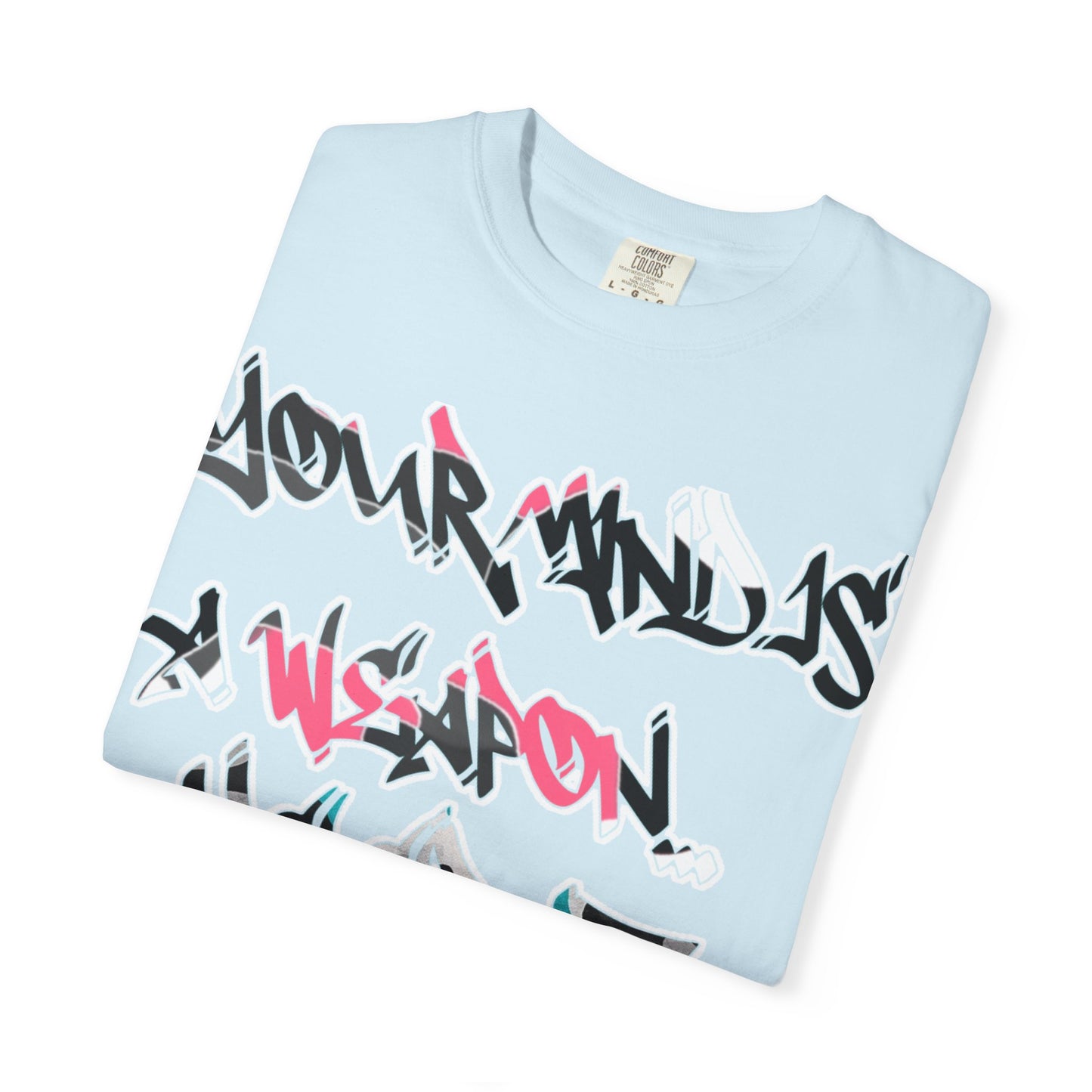 Graffiti Script T-Shirt — "Your Mind Is A Weapon, Keep It Loaded"