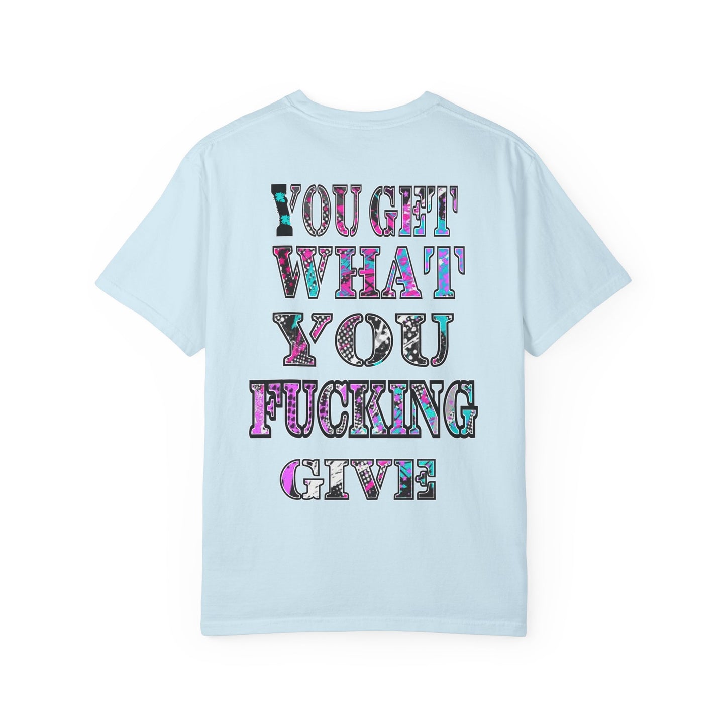 Apex Division Tee — “You Get What You Fucking Give” Graphic T-Shirt