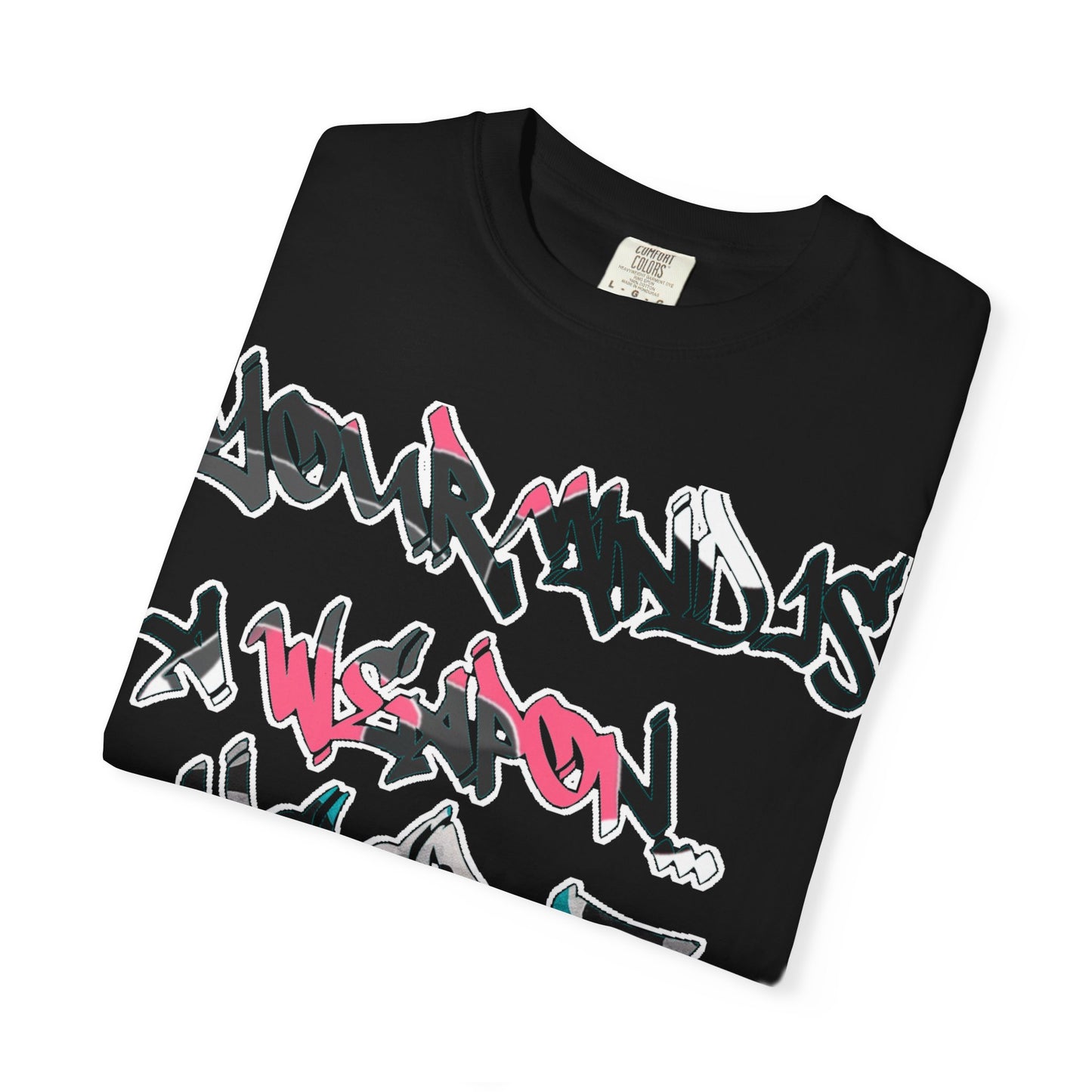 Graffiti Script T-Shirt — "Your Mind Is A Weapon, Keep It Loaded"