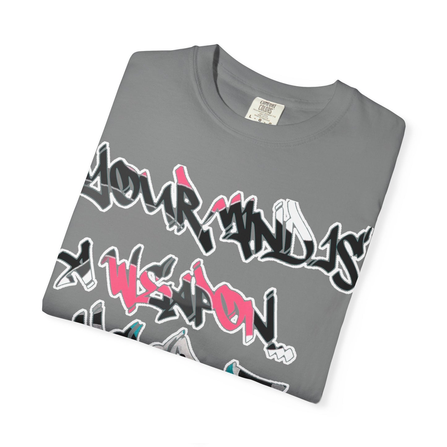 Graffiti Script T-Shirt — "Your Mind Is A Weapon, Keep It Loaded"