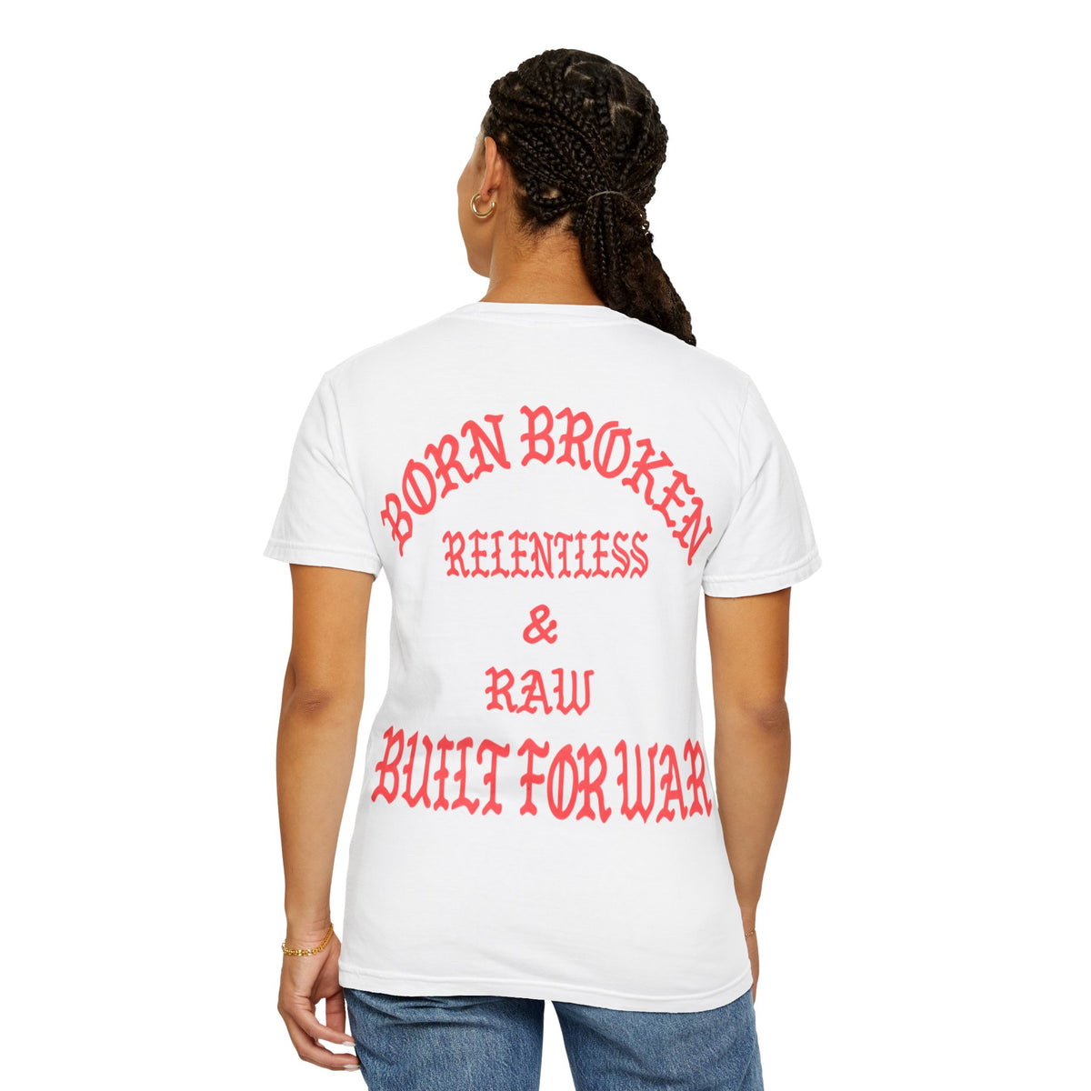 Born Broken Graphic T-Shirt – "Born Broken, Relentless & Raw, Built for War"