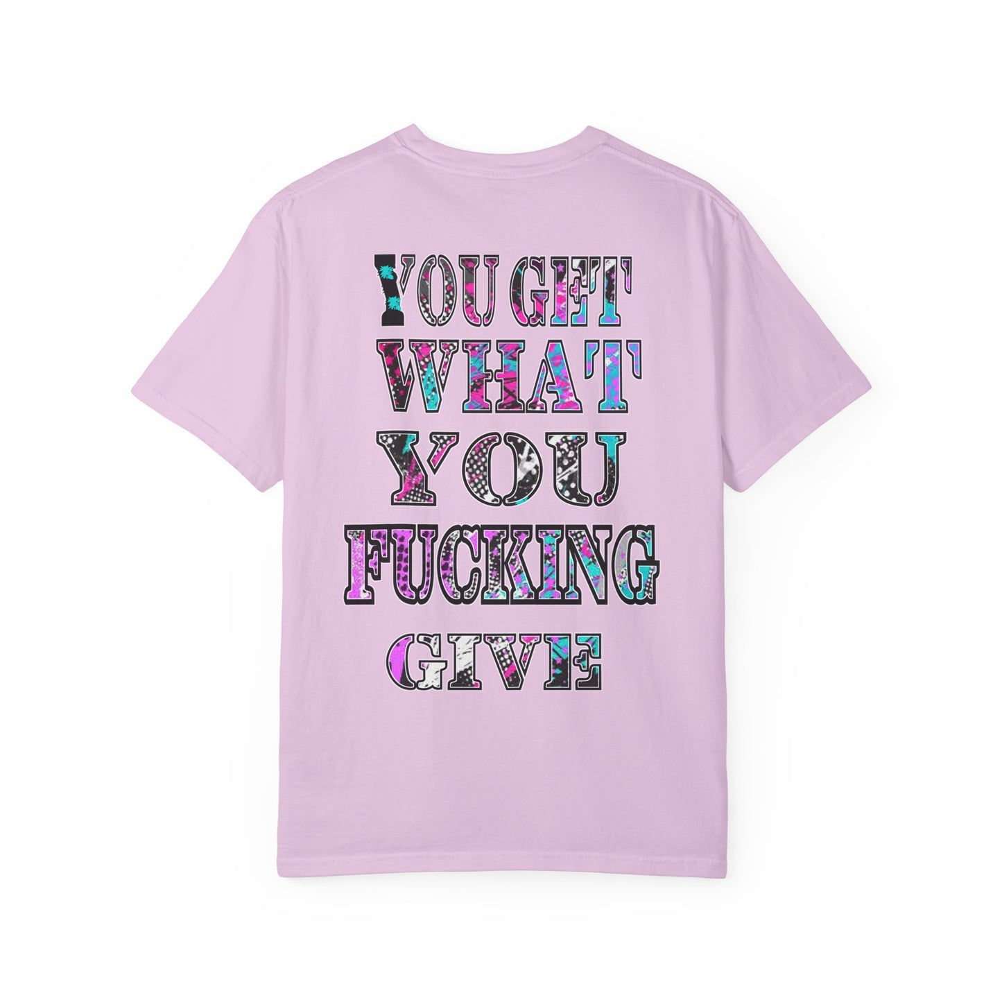Apex Division Tee — “You Get What You Fucking Give” Graphic T-Shirt