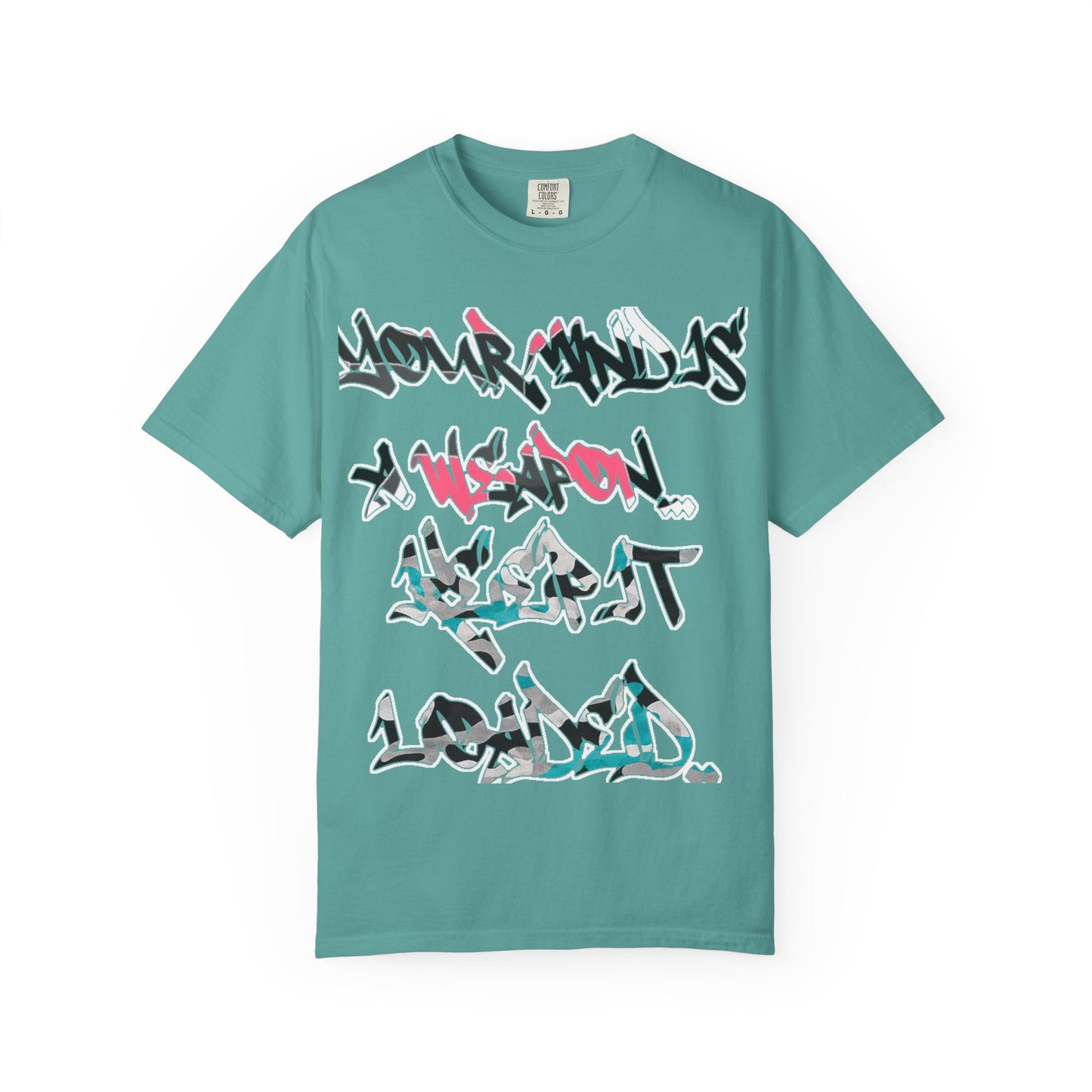 Graffiti Script T-Shirt — "Your Mind Is A Weapon, Keep It Loaded"