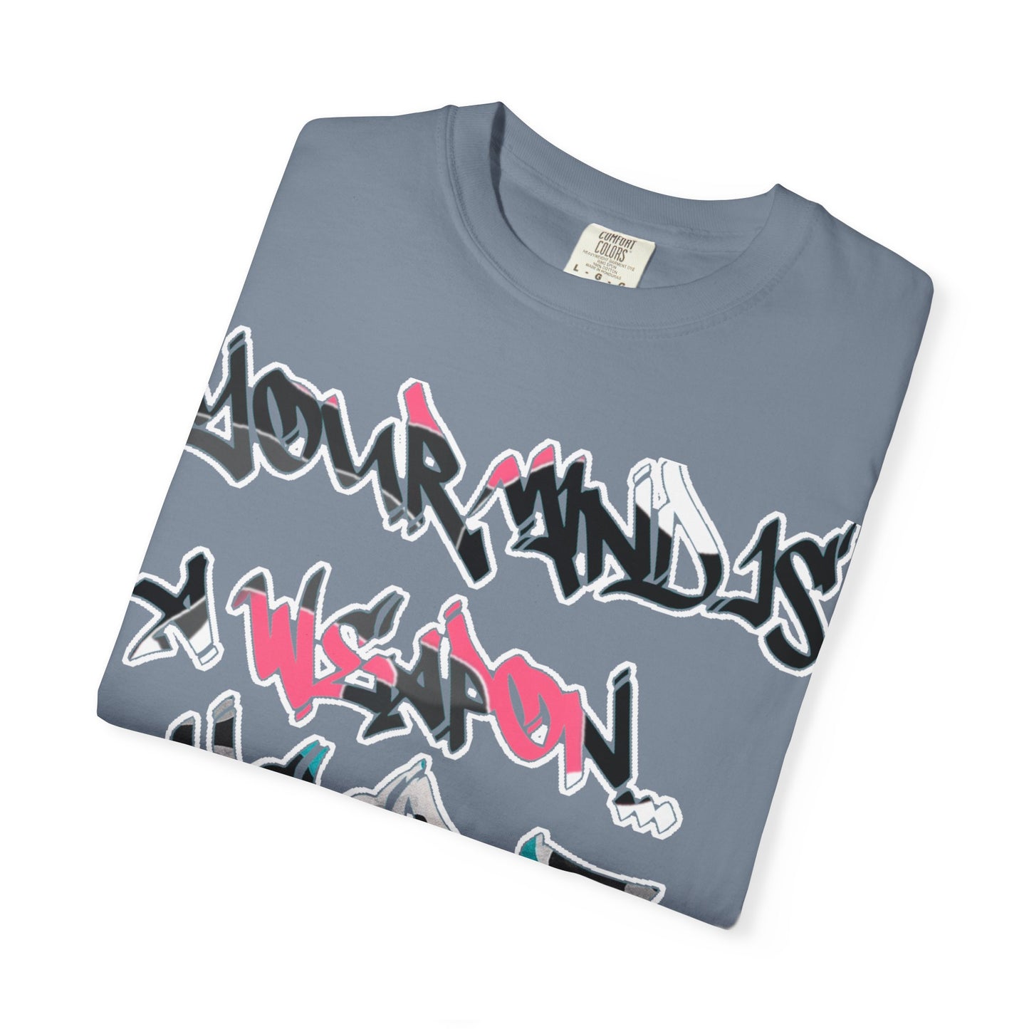 Graffiti Script T-Shirt — "Your Mind Is A Weapon, Keep It Loaded"