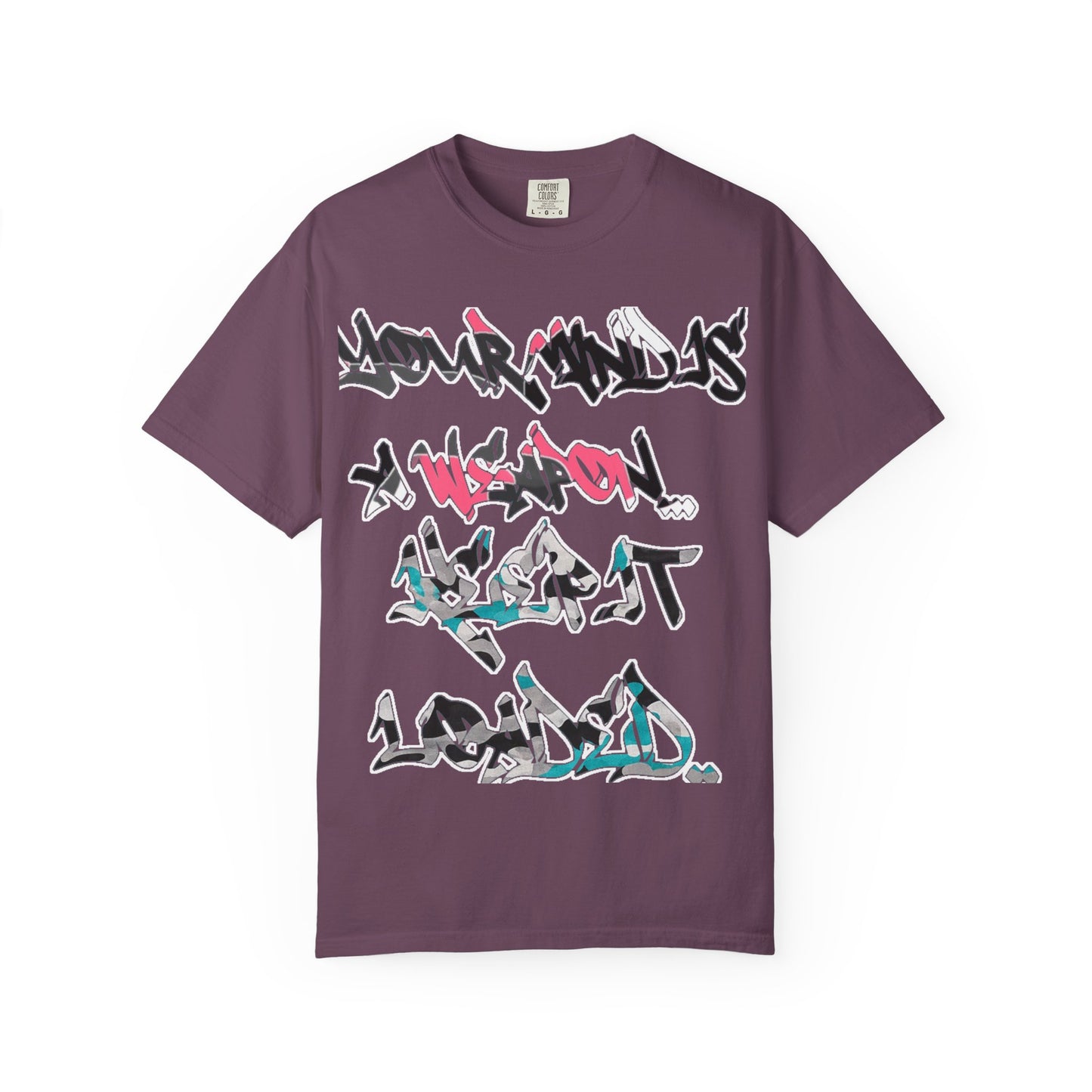 Graffiti Script T-Shirt — "Your Mind Is A Weapon, Keep It Loaded"
