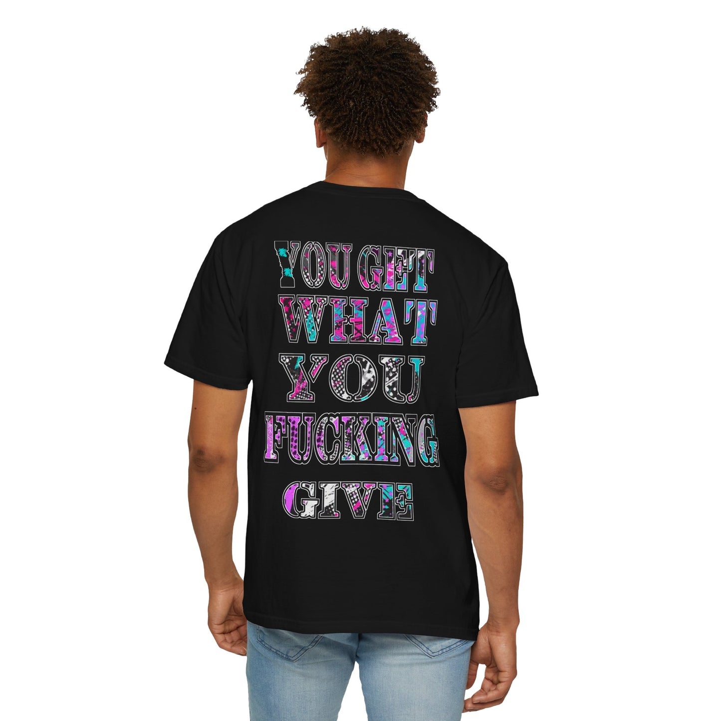 Apex Division Tee — “You Get What You Fucking Give” Graphic T-Shirt