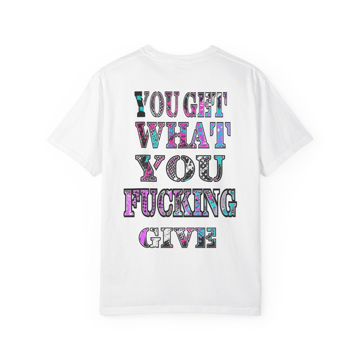 Apex Division Tee — “You Get What You Fucking Give” Graphic T-Shirt