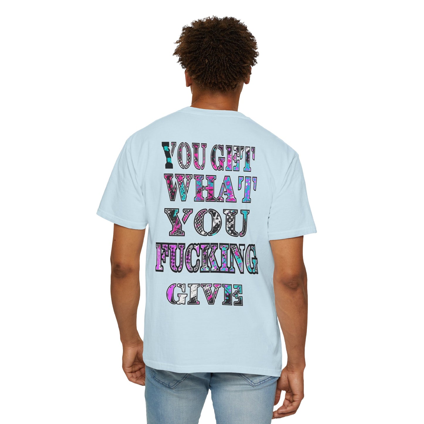 Apex Division Tee — “You Get What You Fucking Give” Graphic T-Shirt