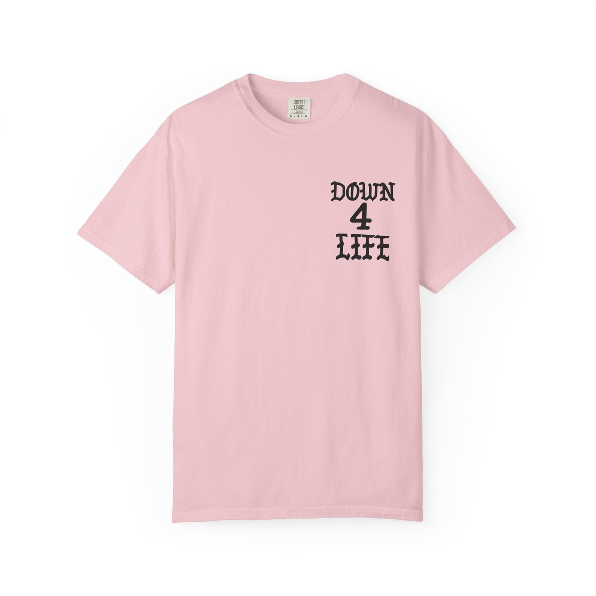 Down 4 Life Graphic T-Shirt — Born Broken Raw & Relentless Back Print