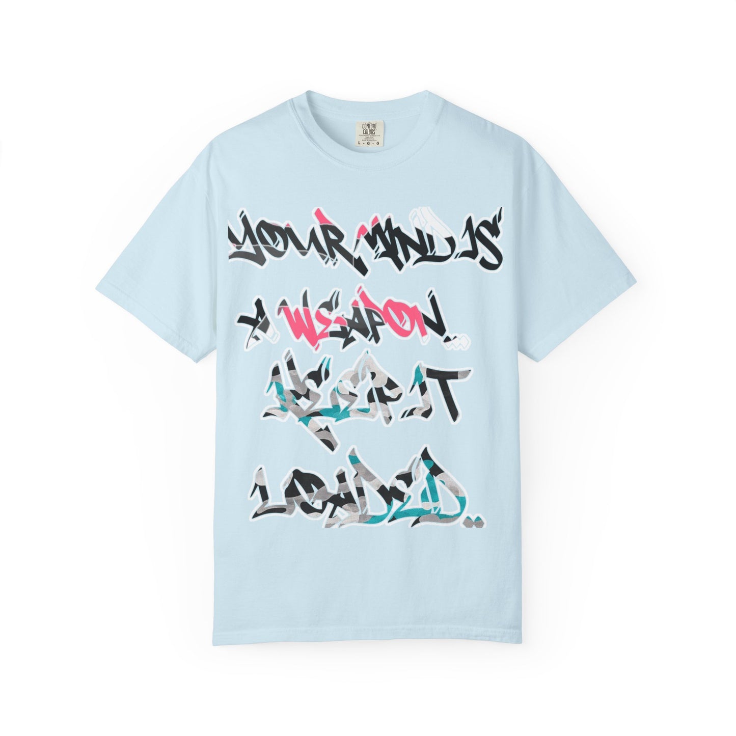 Graffiti Script T-Shirt — "Your Mind Is A Weapon, Keep It Loaded"
