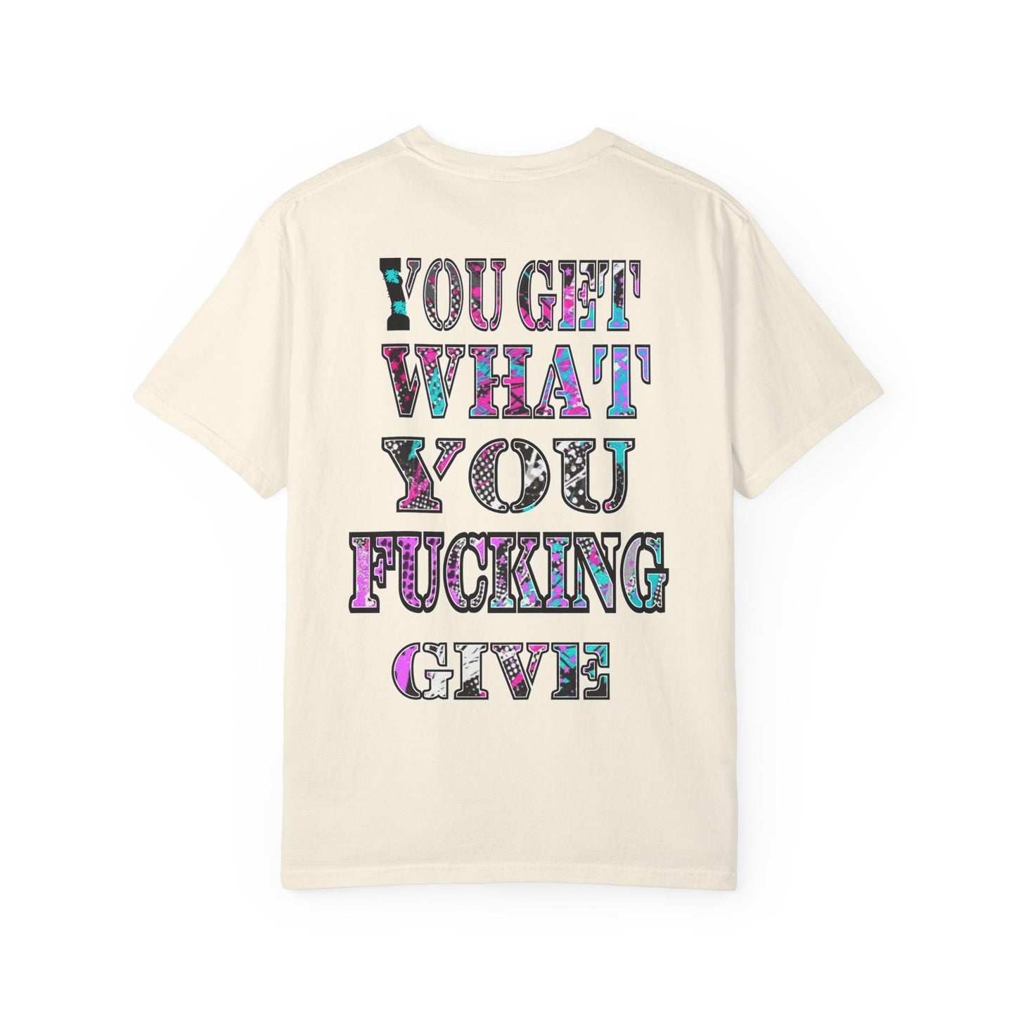 Apex Division Tee — “You Get What You Fucking Give” Graphic T-Shirt