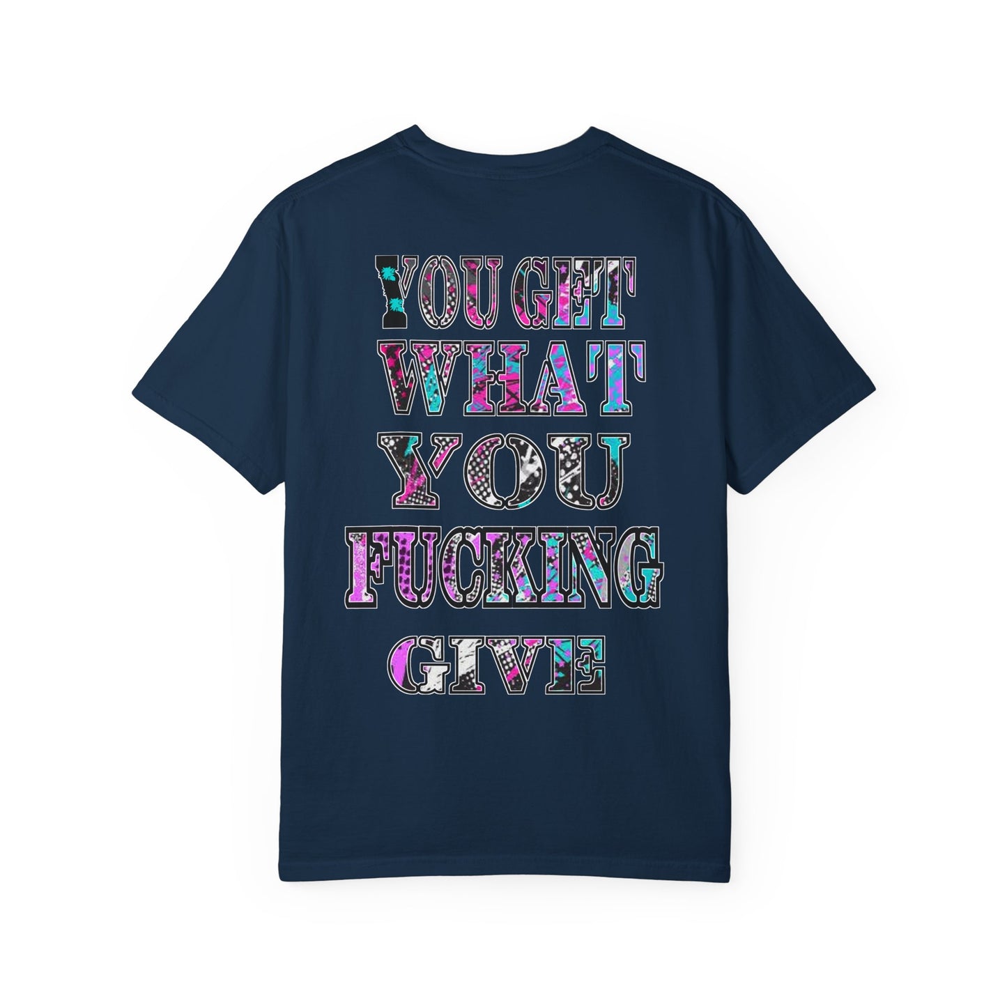 Apex Division Tee — “You Get What You Fucking Give” Graphic T-Shirt