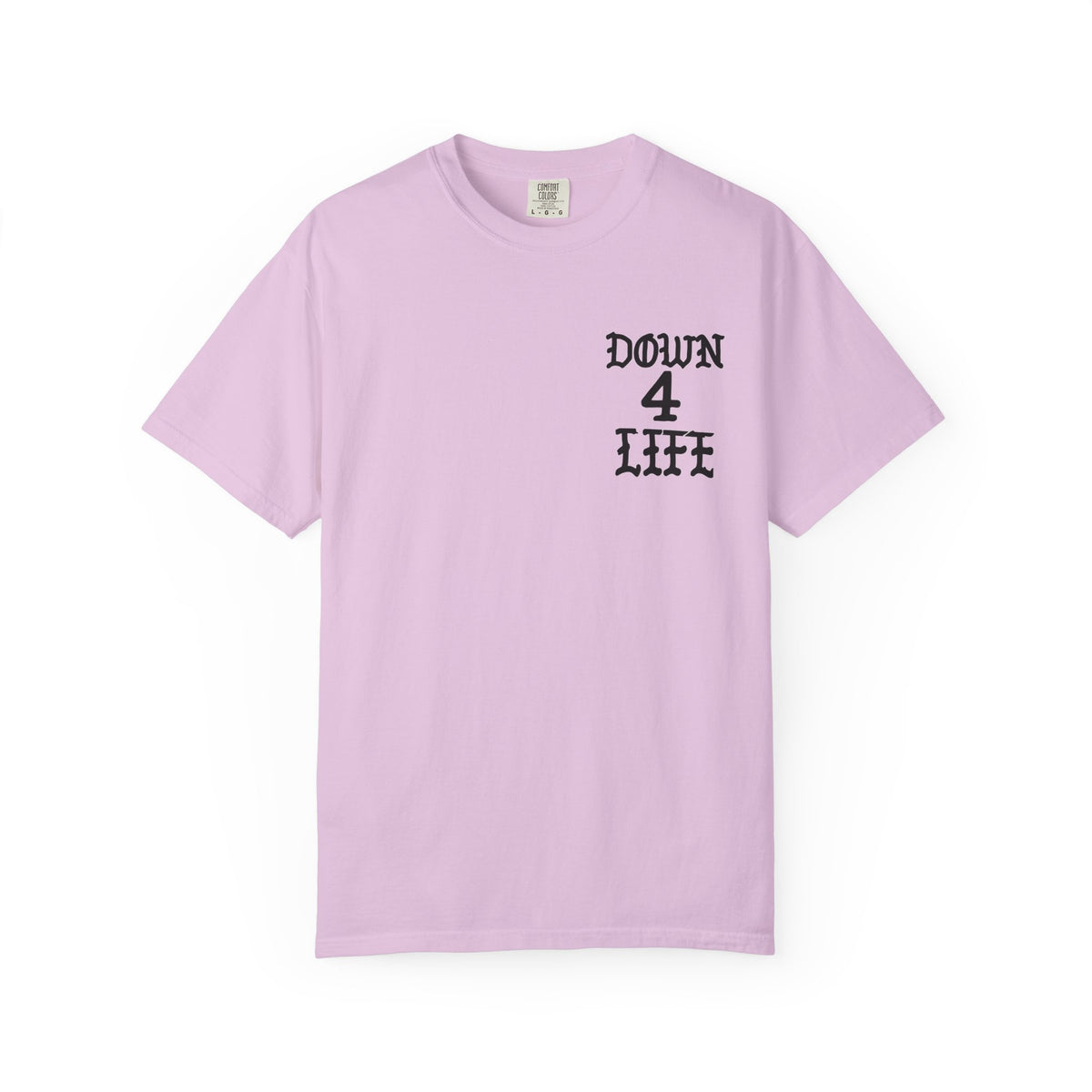 Down 4 Life Graphic T-Shirt — Born Broken Raw & Relentless Back Print