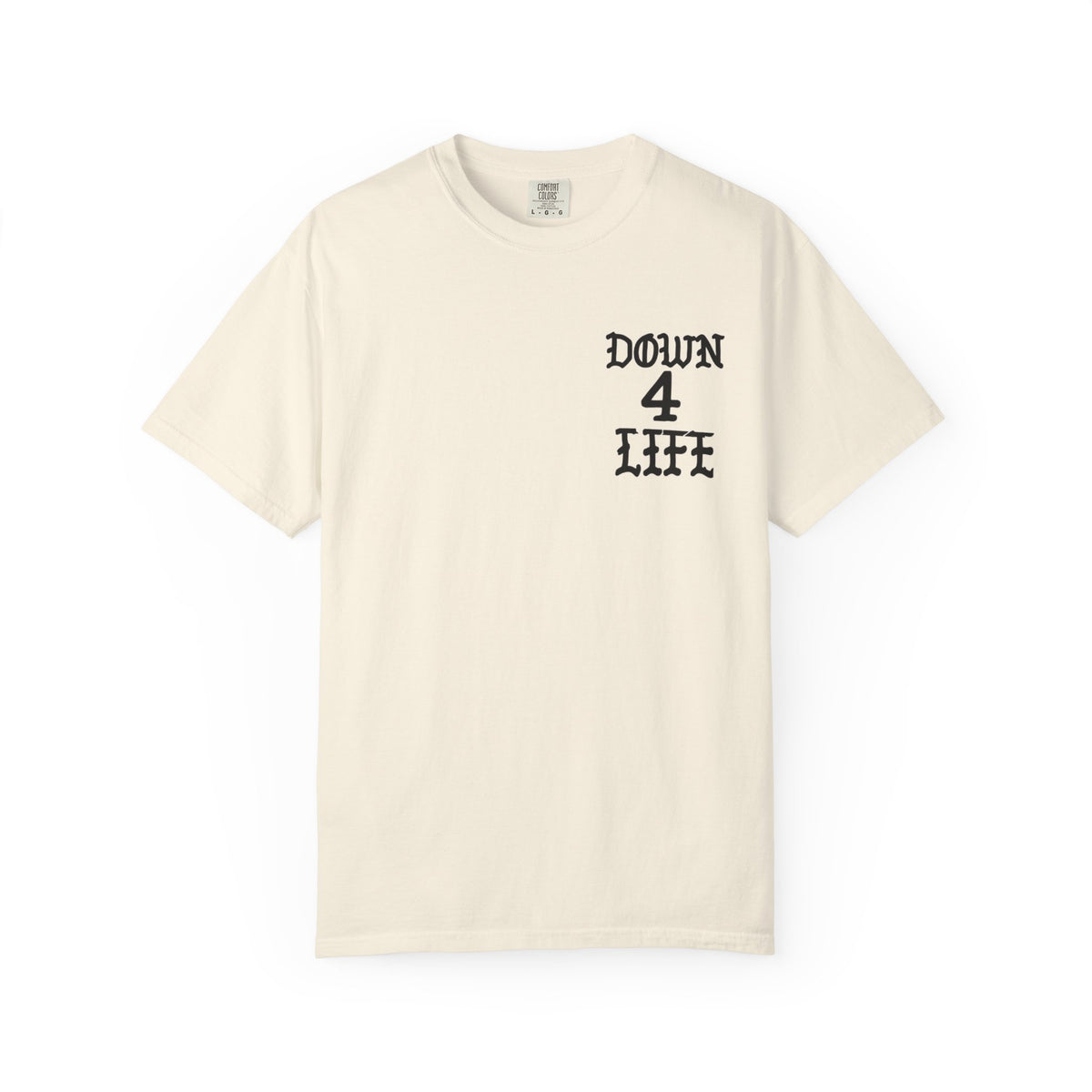 Down 4 Life Graphic T-Shirt — Born Broken Raw & Relentless Back Print