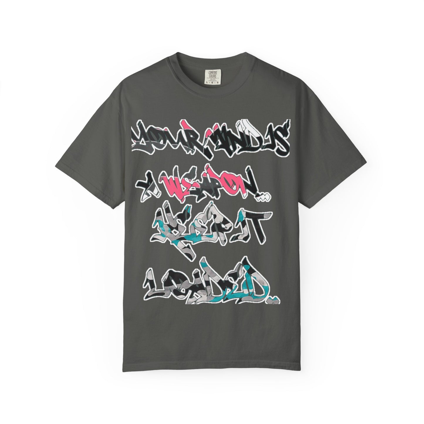 Graffiti Script T-Shirt — "Your Mind Is A Weapon, Keep It Loaded"