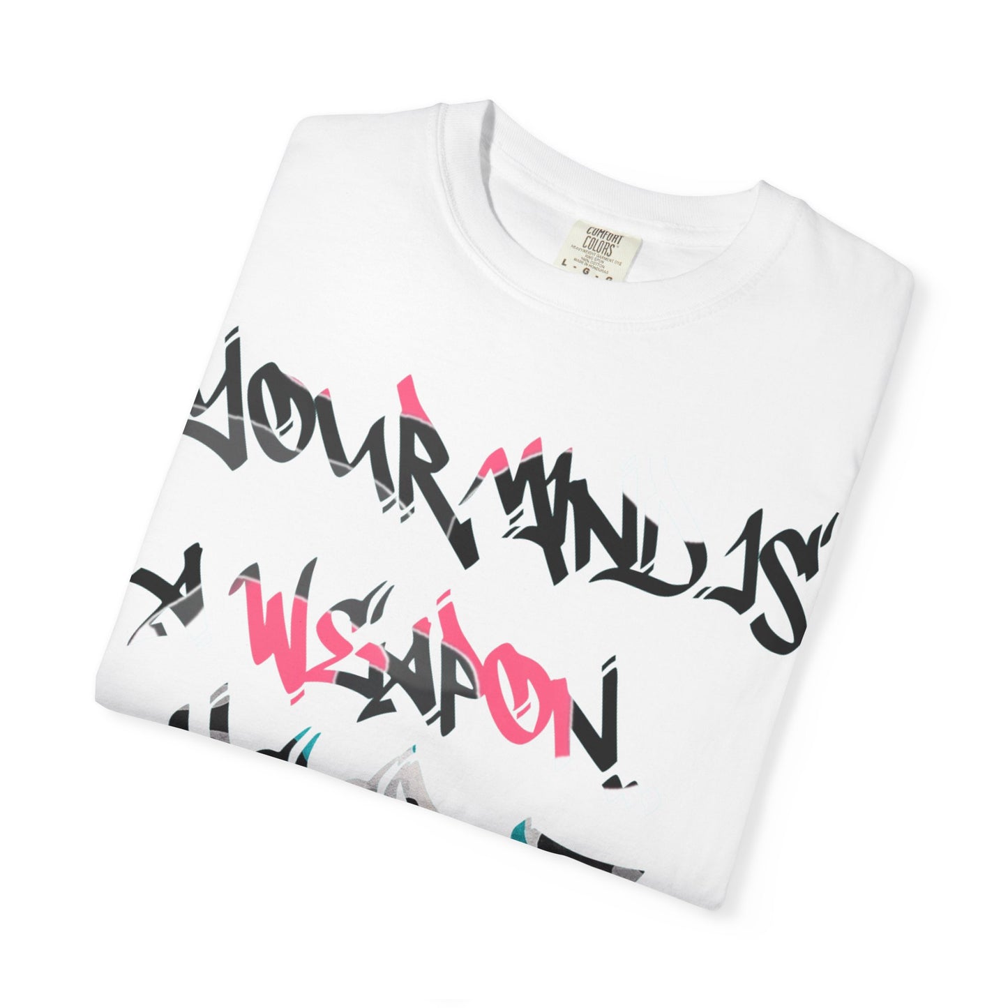 Graffiti Script T-Shirt — "Your Mind Is A Weapon, Keep It Loaded"