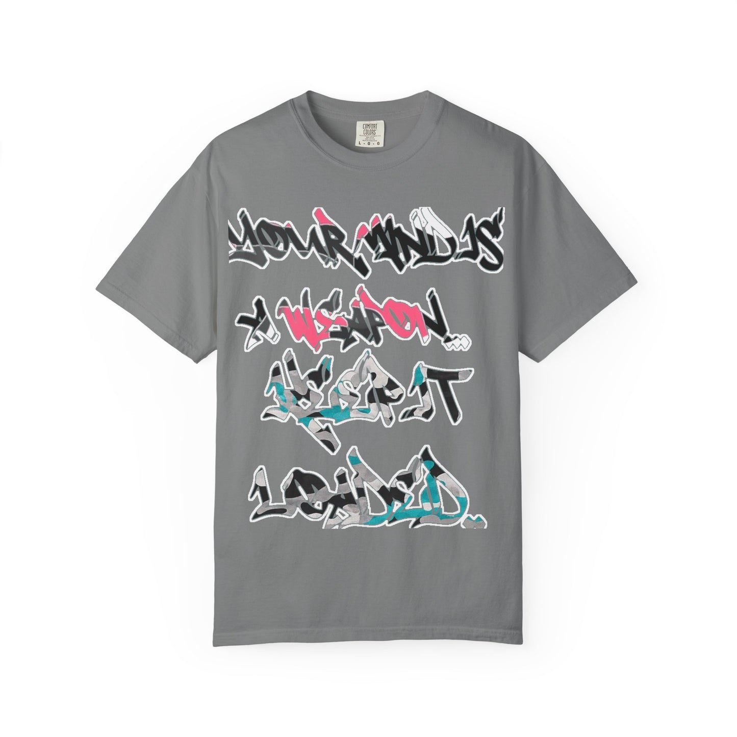 Graffiti Script T-Shirt — "Your Mind Is A Weapon, Keep It Loaded"
