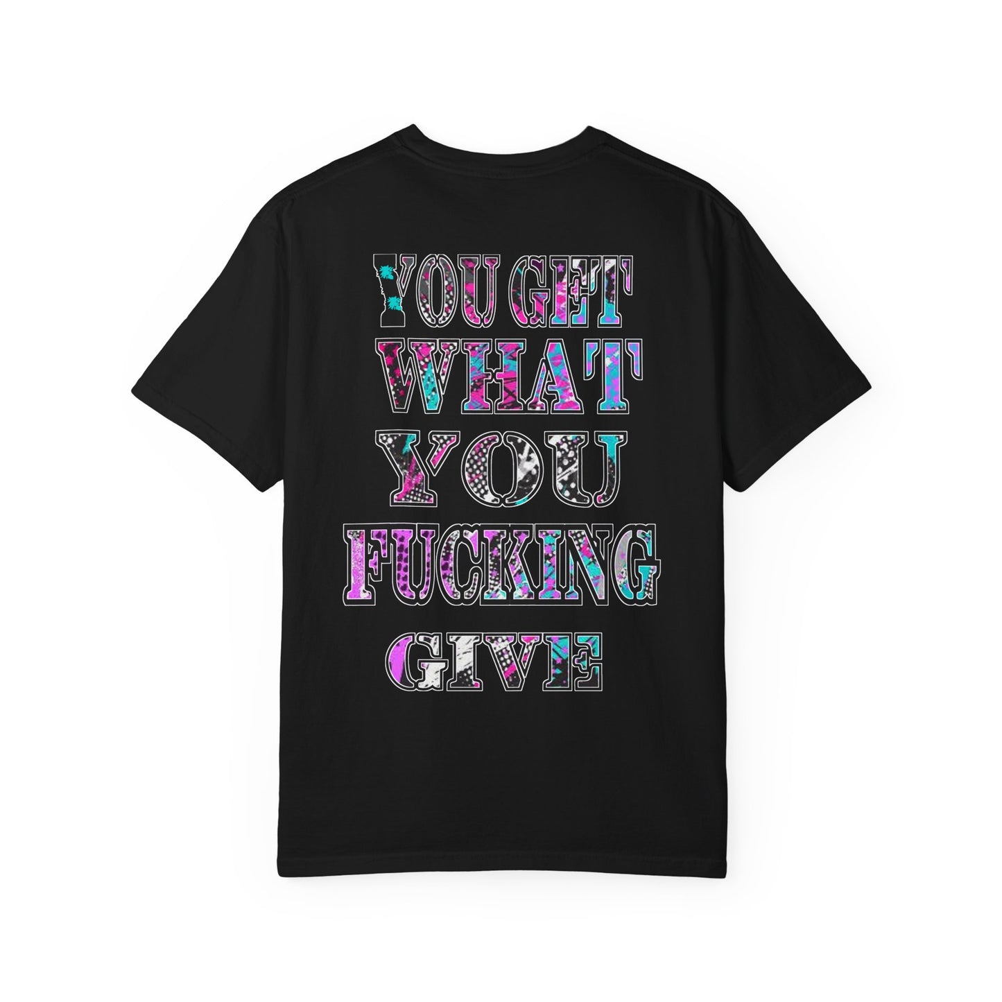 Apex Division Tee — “You Get What You Fucking Give” Graphic T-Shirt