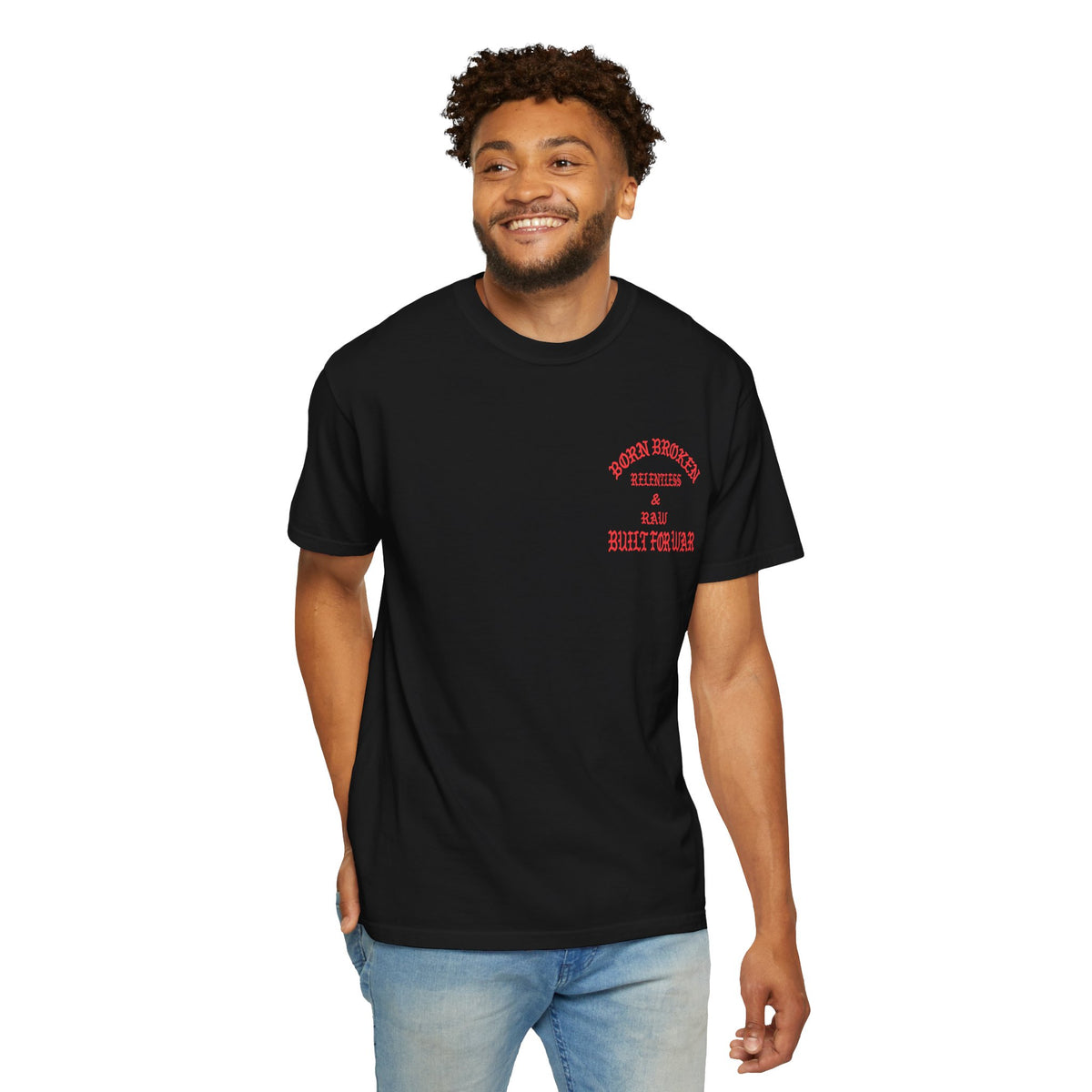 Born Broken Graphic T-Shirt – "Born Broken, Relentless & Raw, Built for War"