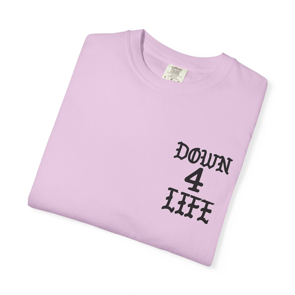 Down 4 Life Graphic T-Shirt — Born Broken Raw & Relentless Back Print