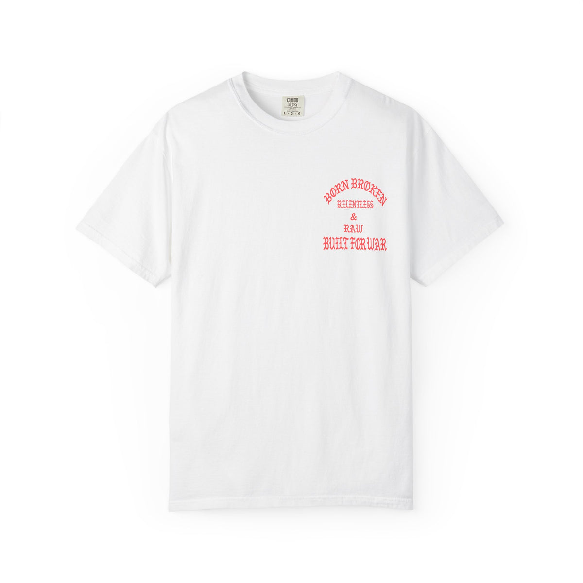 Born Broken Graphic T-Shirt – "Born Broken, Relentless & Raw, Built for War"